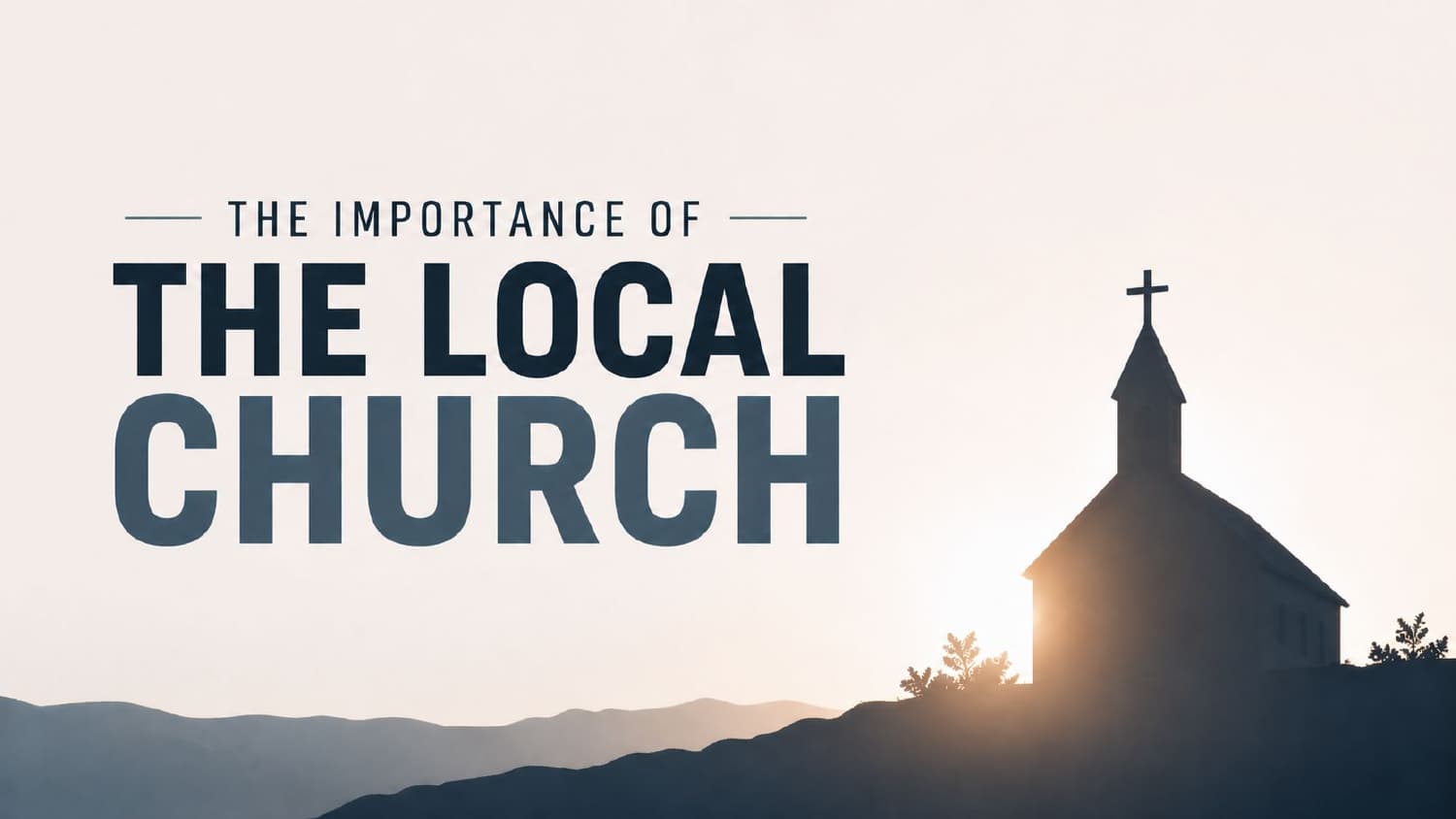 The Importance of the Local Church